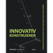 Innovativ Konstruieren: Synergien Im Bauprozess Zwischen Herstellern Und Planern
