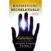 Manifesting Michelangelo: The True Story of a Modern-Day Miracle--That May Make All Change Possible
