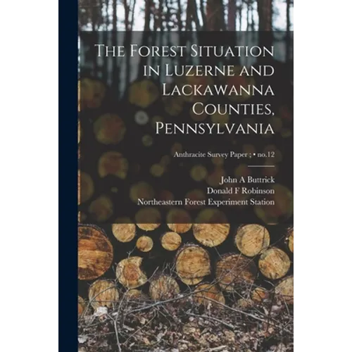 The Forest Situation in Luzerne and Lackawanna Counties, Pennsylvania; no.12