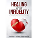 Healing From Infidelity: A Practical Guide to Healing from Infidelity, Help Your Partner to Heal from Your Affair, Rebuilding Your Marriage Whe