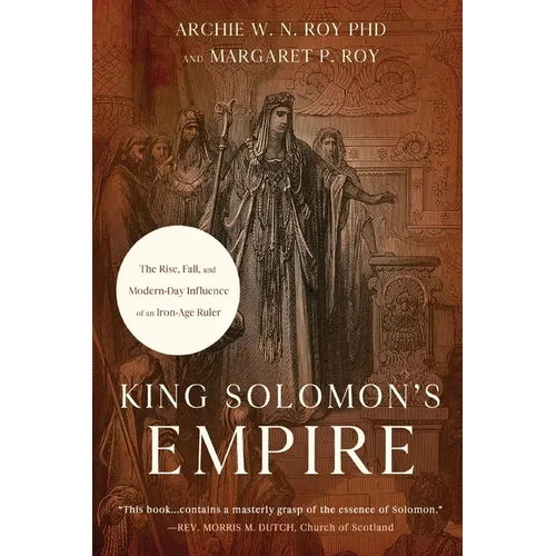 King Solomon's Empire: The Rise, Fall, and Modern-Day Influence of an Iron-Age Ruler - Paperback