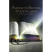 Prayers to Restore Our Children: By the Word of God