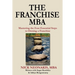 The Franchise MBA: Mastering the 4 Essential Steps to Owning a Franchise
