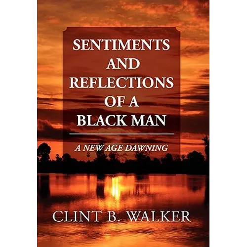 Sentiments and Reflections of a Black Man: A New Age Dawning
