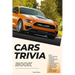 Cars Trivia Book: 500+ Fascinating Facts & Challenging Multiple Choice Questions for Car Lovers, Classic Car Fans, and Auto Enthusiasts of All Ages
