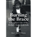 Burning the Brace: A Daughter's Tale of Her Mothers Battle With Polio