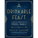 A Drinkable Feast: A Cocktail Companion to 1920s Paris