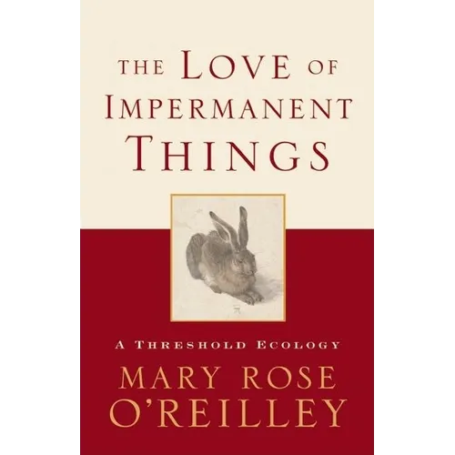 The Love of Impermanent Things: A Threshold Ecology