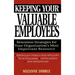 Keeping Your Valuable Employees: Retention Strategies for Your Organization's Most Important Resource