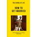 The School of Life: How to Get Married: The Foundations for a Lasting Relationship