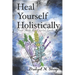Heal Yourself Holistically: Your Herb & Crystal Guide