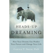 Heads-Up Dreaming: How Your Dreams Can Predict Your Future and Change Your Life