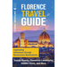Florence Travel Guide: Captivating Adventures through Renaissance Masterpieces, Tuscan Beauty, Florentine Landmarks, Hidden Gems, and More