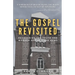 The Gospel Revisited: Recovering the Truth and Wonder of The Good News