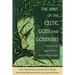 The Spirit of the Celtic Gods and Goddesses: Their History, Magical Power, and Healing Energies