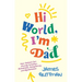 Hi World, I'm Dad: How Fathers Can Journey to Autism Awareness, Acceptance, and Appreciation