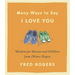 Many Ways to Say I Love You: Wisdom for Parents and Children from Mister Rogers