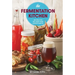 The Fermentation Kitchen: Recipes for the Craft Beer Lover's Pantry