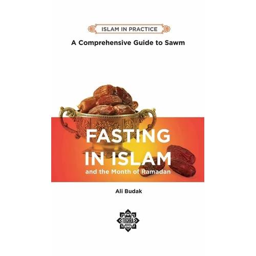 Fasting in Islam: A Comprehensive Guide to Sawm, 2nd Edition