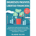 Ingresos pasivos y libertad financiera 2 libros en 1: No necesitas saber de negocios ni tener ahorros para para invertir con inteligencia y ganar dine