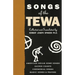 Songs of the Tewa: American Indian Home Songs, Sacred Chants, Ceremonial Songs, Magic Songs & Prayers