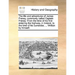 The Life and Adventures of James Freney, Commonly Called Captain Freney. from the Time of His First Entering the Highway, in Ireland, to the Time of H
