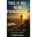 This is My New Foundation: A Memoir of Loss, Faith, and Redemption - Based on a True Story