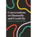 Conversations on Humanity and Creativity