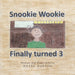Snookie Wookie Finally turned 3