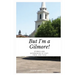 But I'm a Gilmore!: Stories and Experiences of Cast, Crew, and Fans