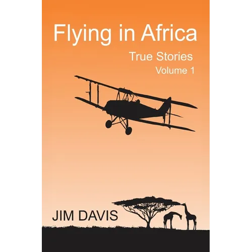Flying in Africa (Vol 1): True Stories