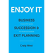 Enjoy It: Business Succession & Exit Planning