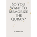 So You Want To Memorize The Quran?