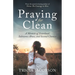 Praying for Clean: A Memoir of Sisterhood, Substance Abuse, and Second Chances