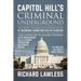 Capitol Hill's Criminal Underground: The Most Thorough Exploration of Government Corruption Ever Put in Writing