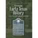 Preserving Early Texas History: Essays of an Eighth-Generation South Texan
