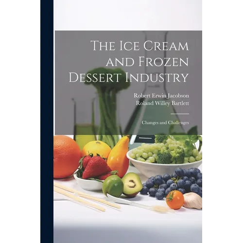 The ice Cream and Frozen Dessert Industry: Changes and Challenges