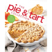 The Pie and Tart Collection: 170 Recipes for the Pie and Tart Baking Enthusiast