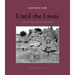 Until the Lions: Echoes from the Mahabharata