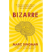 Bizarre: The Most Peculiar Cases of Human Behavior and What They Tell Us about How the Brain Works