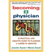 Becoming a Physician: A Practical and Creative Guide to Planning a Career in Medicine