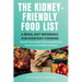 The Kidney-Friendly Food List - A Renal Diet Reference for Everyday Cooking: Nourish Your Health with Comprehensive Food List and Reliable