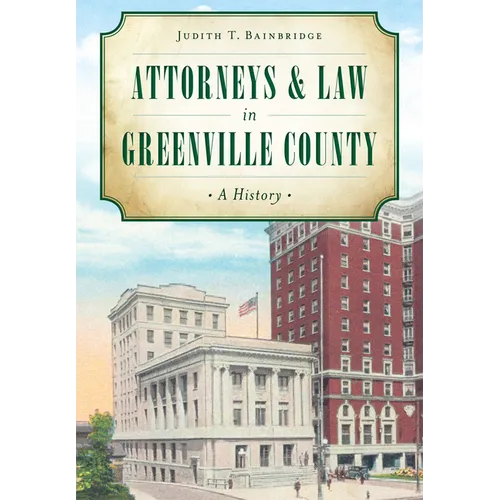Attorneys & Law in Greenville County: A History