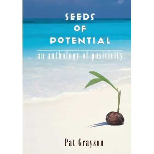 Seeds of Potential: An anthology of positivity