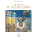 The Story of St. Francis of Assisi: In Twenty-Eight Scenes