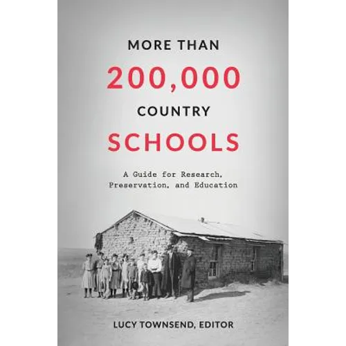 More Than 200,000 Country Schools: A Guide for Research, Preservation, and Education