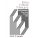 Ethics Without Philosophy: Wittgenstein and the Moral Life