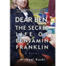 Dear Ben: The Secret Life of Benjamin Franklin
