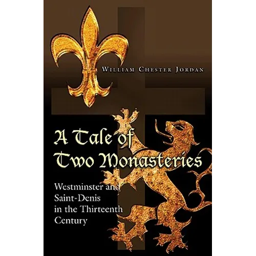 A Tale of Two Monasteries: Westminster and Saint-Denis in the Thirteenth Century
