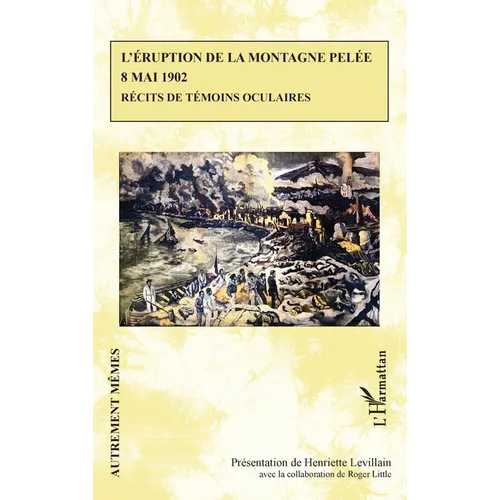 L'éruption de la Montagne Pelée 8 mai 1902: Récits de témoins oculaires